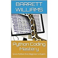 Python Coding Mastery: Learn Python from Beginner to Expert Python Coding Mastery: Learn Python from Beginner to Expert Kindle Audible Audiobook