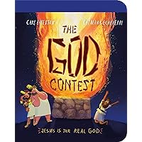 The God Contest Board Book: Jesus Is the Real God! (Illustrated Bible book to gift kids ages 2-4, teach toddlers that Jesus is the real God) (Tales That Tell the Truth for Toddlers)
