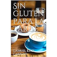 Sin gluten para la tarde (Spanish Edition) Sin gluten para la tarde (Spanish Edition) Kindle