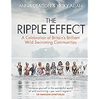 The Ripple Effect: A Celebration of Britain's Brilliant Wild Swimming Communities (Gift for Swimmers) The Ripple Effect: A Celebration of Britain's Brilliant Wild Swimming Communities (Gift for Swimmers) Hardcover