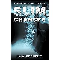 Slim Chances: A True Story of Struggle, Hope, and Forgiveness
