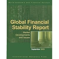 Global Financial Stability Report, September 2003: Market Developments and Issues (World Economic & Financial Surveys) Global Financial Stability Report, September 2003: Market Developments and Issues (World Economic & Financial Surveys) Kindle Paperback
