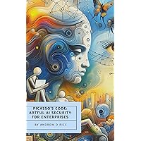 Picasso’s code: Artful AI Security for Enterprises Picasso’s code: Artful AI Security for Enterprises Kindle