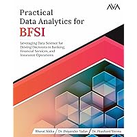 Practical Data Analytics for BFSI: Leveraging Data Science for Driving Decisions in Banking, Financial Services, and Insurance Operations (English Edition) Practical Data Analytics for BFSI: Leveraging Data Science for Driving Decisions in Banking, Financial Services, and Insurance Operations (English Edition) Paperback Kindle