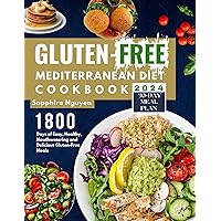 Gluten-Free Mediterranean Diet Cookbook: 1800 Days of Easy, Flavorful, Mouthwatering and Delicious Gluten-Free Meals for A Healthy Lifestyle With 70+ Quick and Vibrant Recipes | 30-Day Meal Plan Gluten-Free Mediterranean Diet Cookbook: 1800 Days of Easy, Flavorful, Mouthwatering and Delicious Gluten-Free Meals for A Healthy Lifestyle With 70+ Quick and Vibrant Recipes | 30-Day Meal Plan Paperback Kindle Hardcover
