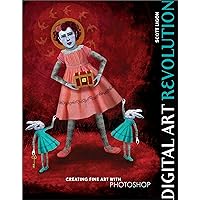 Digital Art Revolution: Creating Fine Art with Photoshop Digital Art Revolution: Creating Fine Art with Photoshop Paperback Kindle