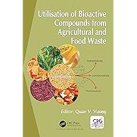 Utilisation of Bioactive Compounds from Agricultural and Food Production Waste Utilisation of Bioactive Compounds from Agricultural and Food Production Waste Kindle Hardcover Paperback