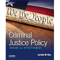 Criminal Justice Policy: Origins and Effectiveness