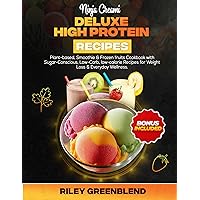 NINJA CREAMI DELUXE HIGH PROTEIN RECIPES: Plant-based, Smoothie & Frozen fruits Cookbook with Sugar-Conscious, Low-Carb, low-calorie Recipes for Weight Loss & Everyday Wellness. NINJA CREAMI DELUXE HIGH PROTEIN RECIPES: Plant-based, Smoothie & Frozen fruits Cookbook with Sugar-Conscious, Low-Carb, low-calorie Recipes for Weight Loss & Everyday Wellness. Kindle Paperback