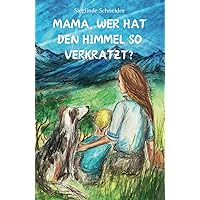 Mama, wer hat den Himmel so verkratzt? (German Edition) Mama, wer hat den Himmel so verkratzt? (German Edition) Hardcover