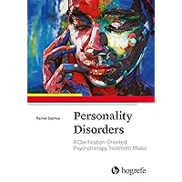 Personality Disorders: A Clarification-Oriented Psychotherapy Treatment Model Personality Disorders: A Clarification-Oriented Psychotherapy Treatment Model Kindle Paperback