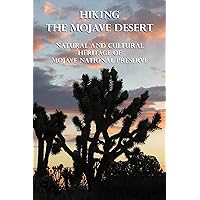 Hiking the Mojave Desert: Natural and Cultural Heritage of Mojave National Preserve Hiking the Mojave Desert: Natural and Cultural Heritage of Mojave National Preserve Paperback Mass Market Paperback