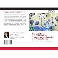 Diagnóstico y Tratamiento de Tumores Ano-Rectales del Músculo Liso: Tumores Ano-Rectales del Músculo Liso (Spanish Edition)