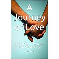 A Journey of Love: Navigating the Path to a Fulfilling Marriage