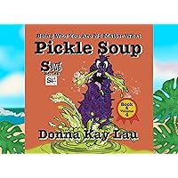 Pickle Soup: Being Who You Are No Matter What Book 4 Volume 4 (Surf Soup) Pickle Soup: Being Who You Are No Matter What Book 4 Volume 4 (Surf Soup) Kindle Paperback
