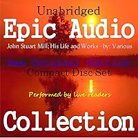 John Stuart Mill; His Life and Works [Epic Audio Collection] John Stuart Mill; His Life and Works [Epic Audio Collection] Paperback MP3 CD