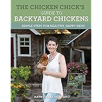 The Chicken Chick's Guide to Backyard Chickens: Simple Steps for Healthy, Happy Hens The Chicken Chick's Guide to Backyard Chickens: Simple Steps for Healthy, Happy Hens Paperback Audible Audiobook Kindle Spiral-bound Audio CD