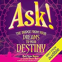 Ask!: The Bridge from Your Dreams to Your Destiny Ask!: The Bridge from Your Dreams to Your Destiny Audible Audiobook Hardcover Kindle Paperback Audio CD