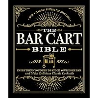 The Bar Cart Bible: Everything You Need to Stock Your Home Bar and Make Delicious Classic Cocktails The Bar Cart Bible: Everything You Need to Stock Your Home Bar and Make Delicious Classic Cocktails Hardcover Kindle