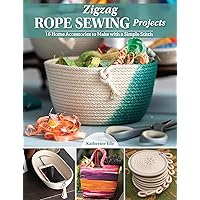 Zigzag Rope Sewing Projects: 16 Home Accessories to Make with a Simple Stitch (Landauer) Learn the Craft of Sewing with Rope - Create Durable and Decorative Bags, Bowls, Baskets, Trivets, and More Zigzag Rope Sewing Projects: 16 Home Accessories to Make with a Simple Stitch (Landauer) Learn the Craft of Sewing with Rope - Create Durable and Decorative Bags, Bowls, Baskets, Trivets, and More Paperback Kindle Spiral-bound