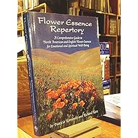 Flower Essence Repertory: A Comprehensive Guide to North American and English Flower Essences for Emotional and Spiritual Well-Being Flower Essence Repertory: A Comprehensive Guide to North American and English Flower Essences for Emotional and Spiritual Well-Being Paperback Mass Market Paperback
