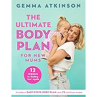 The Ultimate Body Plan for New Mums: 12 Weeks to Finding You Again The Ultimate Body Plan for New Mums: 12 Weeks to Finding You Again Kindle Audible Audiobook Paperback