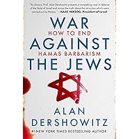 War Against the Jews: How to End Hamas Barbarism War Against the Jews: How to End Hamas Barbarism Hardcover Audible Audiobook Kindle