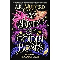 A River of Golden Bones: Book One of the Golden Court A River of Golden Bones: Book One of the Golden Court Kindle Audible Audiobook Hardcover Paperback Audio CD