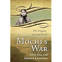 Mochi's War: The Tragedy of Sand Creek Mochi's War: The Tragedy of Sand Creek Paperback Kindle