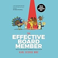 The Effective Board Member: What Every Board Member Should Know The Effective Board Member: What Every Board Member Should Know Audible Audiobook Paperback