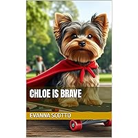 Chloe is Brave (The Chloe Stories)