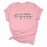 Love Them Anyway Luke 23:34 Christian Unisex Ladies Design Christian T-Shirt Graphic Tee-Pink-Small