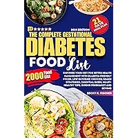 The complete Gestational Diabetes Food List: Empower Your Diet for Better Health Management with diabetes-Friendly Foods, Low Glycemic Choices, Snack Strategies, ... Tips. (Diabetes and Nutrition) The complete Gestational Diabetes Food List: Empower Your Diet for Better Health Management with diabetes-Friendly Foods, Low Glycemic Choices, Snack Strategies, ... Tips. (Diabetes and Nutrition) Kindle Paperback