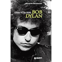 Una vita con Bob Dylan (Bizarre) (Italian Edition) Una vita con Bob Dylan (Bizarre) (Italian Edition) Paperback