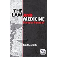 The Law and Medicine: Friend or Nemesis? The Law and Medicine: Friend or Nemesis? Kindle Paperback