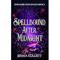 Spellbound After Midnight (Ever Dark, Ever Deadly Book 1) Spellbound After Midnight (Ever Dark, Ever Deadly Book 1) Kindle Paperback Hardcover