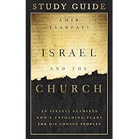 Israel and the Church Study Guide: An Israeli Examines God’s Unfolding Plans for His Chosen Peoples Israel and the Church Study Guide: An Israeli Examines God’s Unfolding Plans for His Chosen Peoples Paperback Kindle