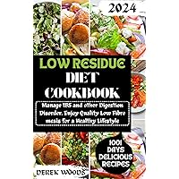 Low Residue Diet Cookbook : Manage IBS and other Digestive disorder. Enjoy Quality Low Fibre Meals for a Healthy Lifestyle Low Residue Diet Cookbook : Manage IBS and other Digestive disorder. Enjoy Quality Low Fibre Meals for a Healthy Lifestyle Kindle Paperback