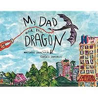 My Dad and the Dragon: Growing Up with a parent who has cancer My Dad and the Dragon: Growing Up with a parent who has cancer Paperback Hardcover