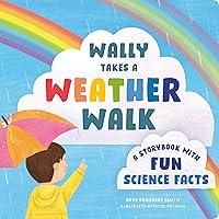 Wally Takes a Weather Walk: A Storybook with Fun Science Facts (STEM Storybooks for Toddlers)