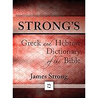 Strong's Dictionary of the Bible Strong's Dictionary of the Bible Kindle