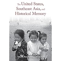 The United States, Southeast Asia, and Historical Memory The United States, Southeast Asia, and Historical Memory Paperback Kindle