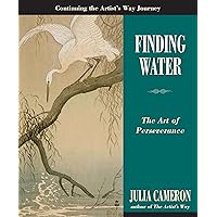 Finding Water: The Art of Perseverance (Artist's Way) Finding Water: The Art of Perseverance (Artist's Way) Kindle Paperback Hardcover