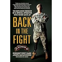 Back in the Fight: The Explosive Memoir of a Special Operator Who Never Gave Up Back in the Fight: The Explosive Memoir of a Special Operator Who Never Gave Up Kindle Audible Audiobook Paperback Hardcover Preloaded Digital Audio Player