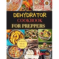 DEHYDRATOR COOKBOOK FOR PREPPERS: Unlock step-by-step guide to dehydrating recipes expert tips for1200 days, including gluten-free, low-sodium, and heart-healthy dehydrating, ensuring total guide DEHYDRATOR COOKBOOK FOR PREPPERS: Unlock step-by-step guide to dehydrating recipes expert tips for1200 days, including gluten-free, low-sodium, and heart-healthy dehydrating, ensuring total guide Kindle Paperback