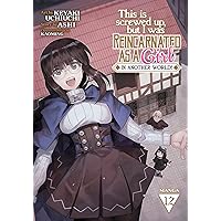This Is Screwed Up, but I Was Reincarnated as a GIRL in Another World! (Manga) Vol. 12