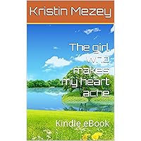 The girl who makes my heart ache: Kindle eBook