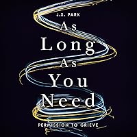 As Long as You Need: Permission to Grieve As Long as You Need: Permission to Grieve Paperback Audible Audiobook Kindle