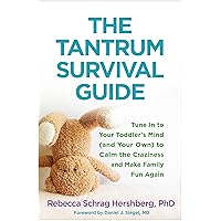 The Tantrum Survival Guide: Tune In to Your Toddler's Mind (and Your Own) to Calm the Craziness and Make Family Fun Again The Tantrum Survival Guide: Tune In to Your Toddler's Mind (and Your Own) to Calm the Craziness and Make Family Fun Again Paperback Kindle Audible Audiobook Hardcover Audio CD