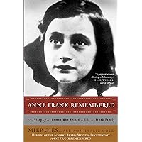 Anne Frank Remembered: The Story of the Woman Who Helped to Hide the Frank Family Anne Frank Remembered: The Story of the Woman Who Helped to Hide the Frank Family Kindle Audible Audiobook Hardcover Paperback Audio CD